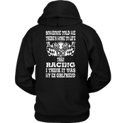 Someone Told Me There's More To Life Than Racing Girlfriend T-Shirt