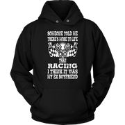 Someone Told Me There's More To Life Than Racing Boyfriend T-Shirt