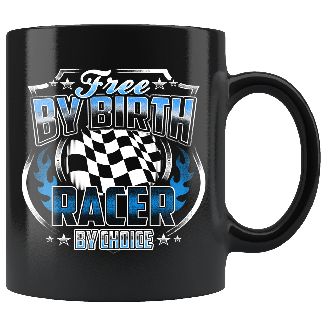 Free By Birth Racer By Choice Mug!