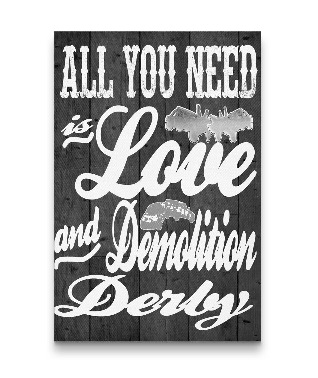 All you Need Is Love And Demolition Derby Canvas Portrait