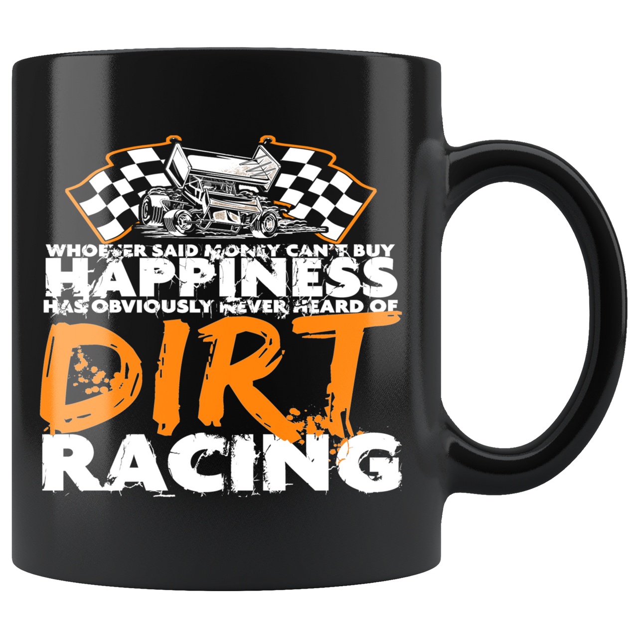 Whoever Said Money Can't Buy Happiness Never Hear Of Dirt Racing Sprint Car Mug!