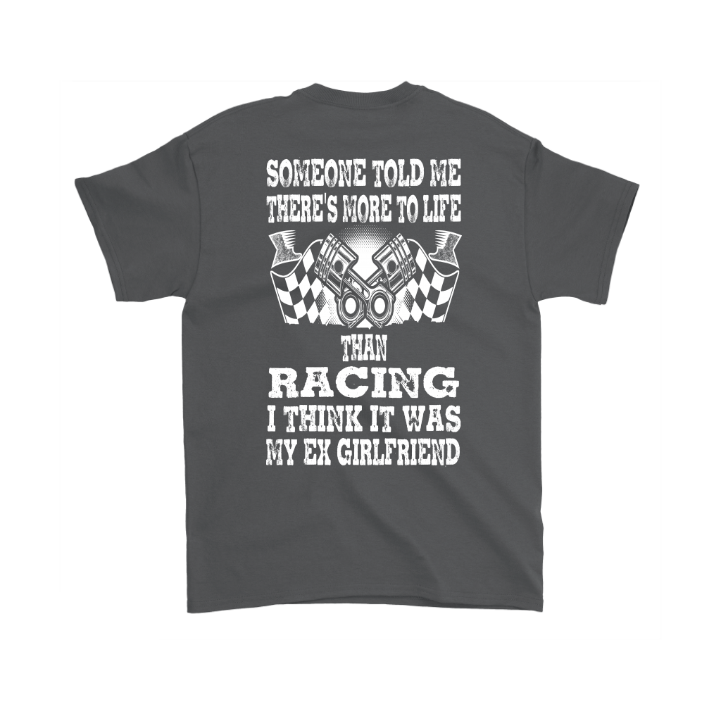 Someone Told Me There's More To Life Than Racing Girlfriend T-Shirt