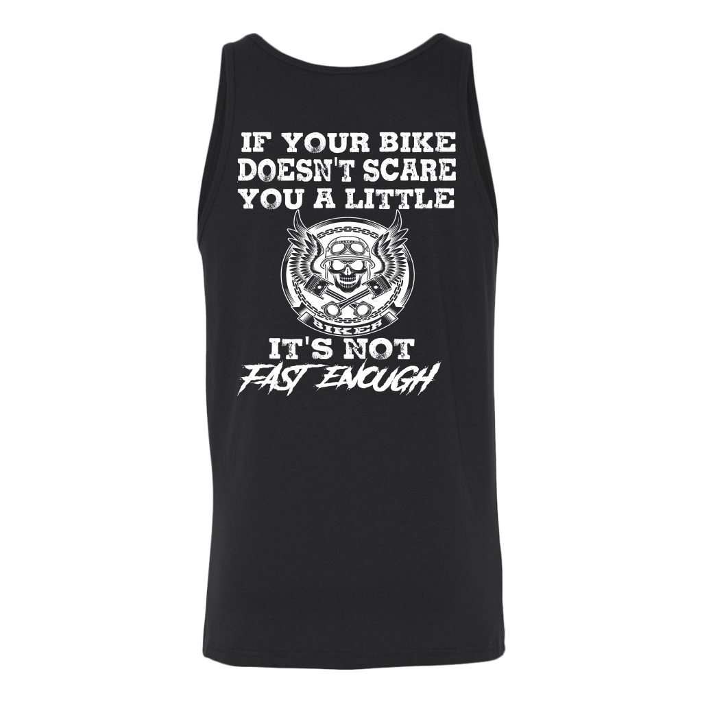 If Your Bike Doesn't Scare You It's Not Fast Enough T-Shirts