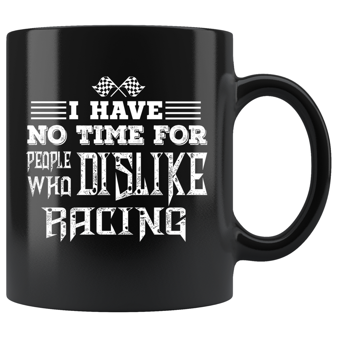 I Have No Time For People Who Dislike Racing Mug!