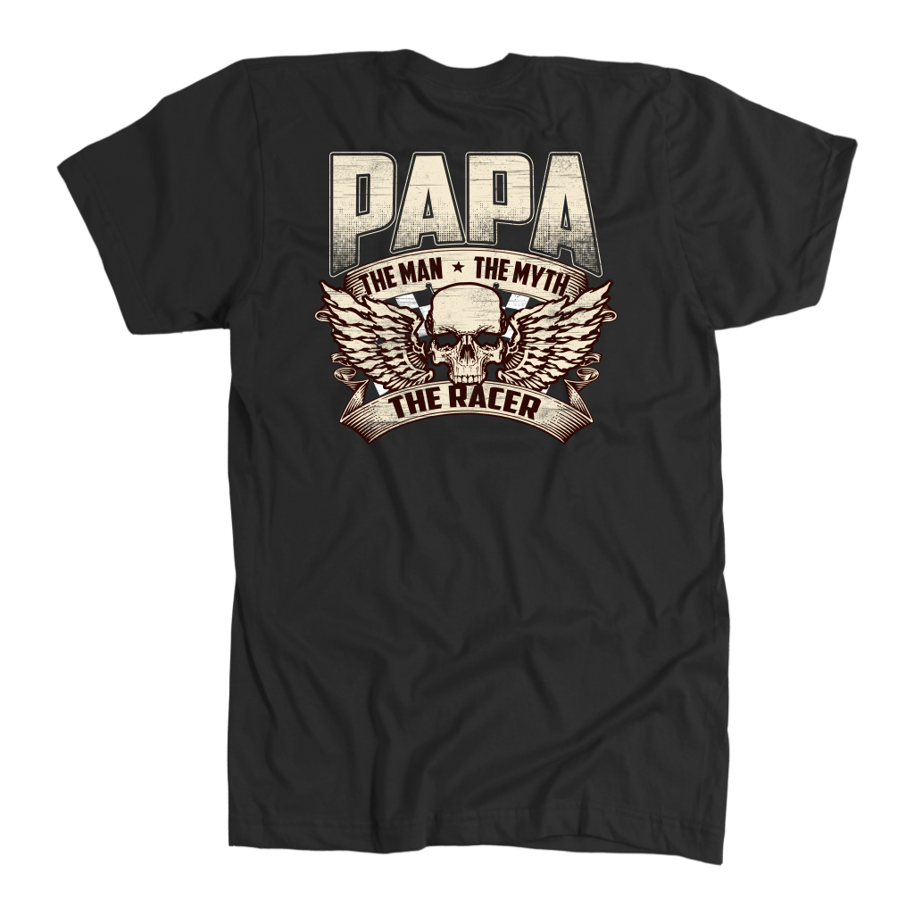 Papa The Man The Myth The Racer T-Shirts!