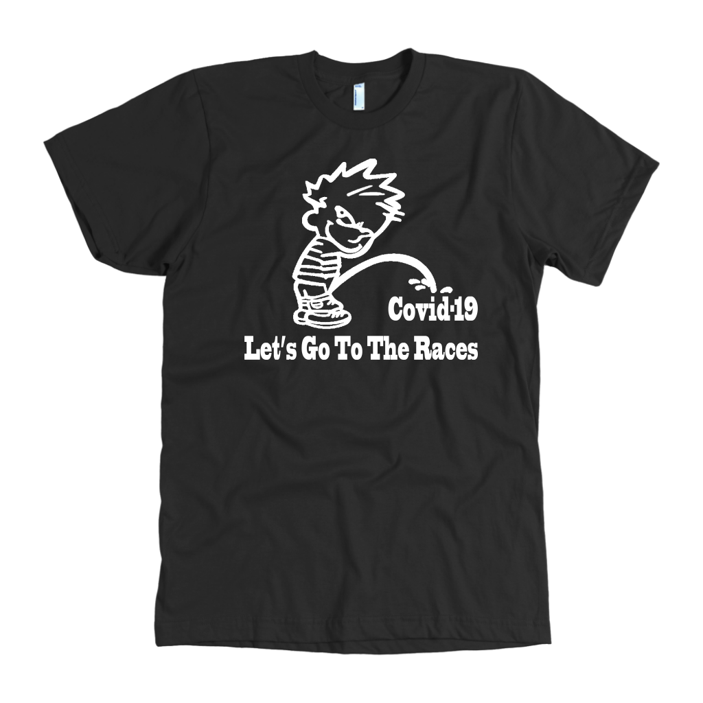 Let's Go To The Races Covid-19 Version T-Shirts!