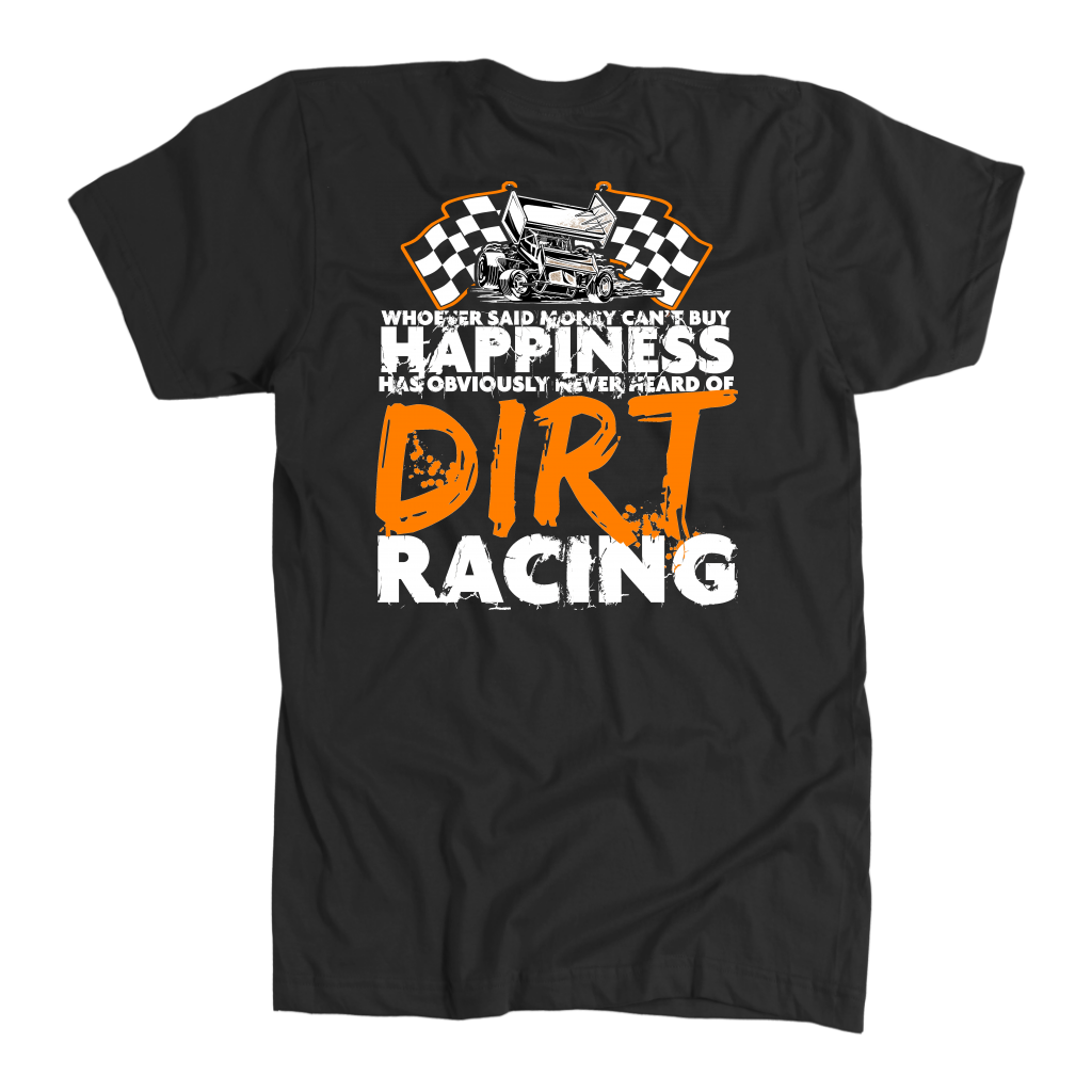 Whoever Said Money Can't Buy Happiness Has Obviously Never Hear Of Dirt Racing Sprint Car T-Shirts!
