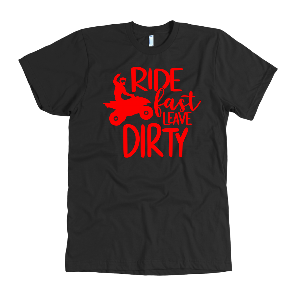 Ride Fast, Leave Dirty ATV T-Shirts!