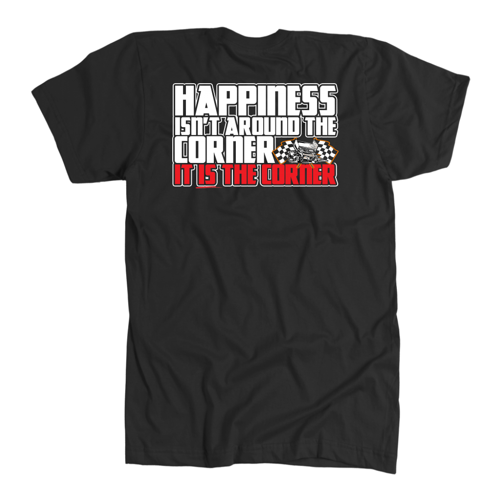 Happiness Isn't Around The Corner It Is The Corner Sprint Car T-Shirts!
