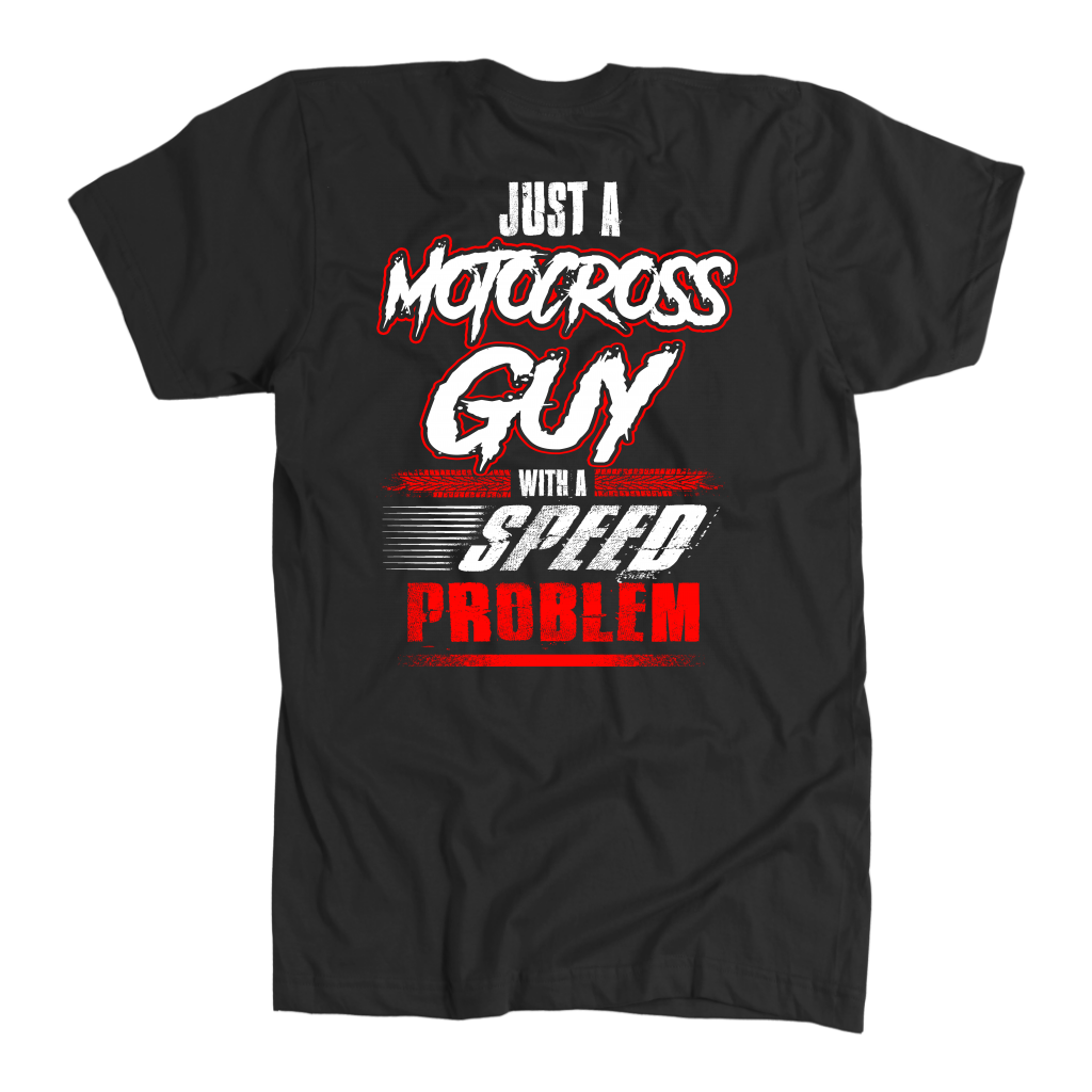 Just A Motocross Guy With A Speed Problem T-Shirts
