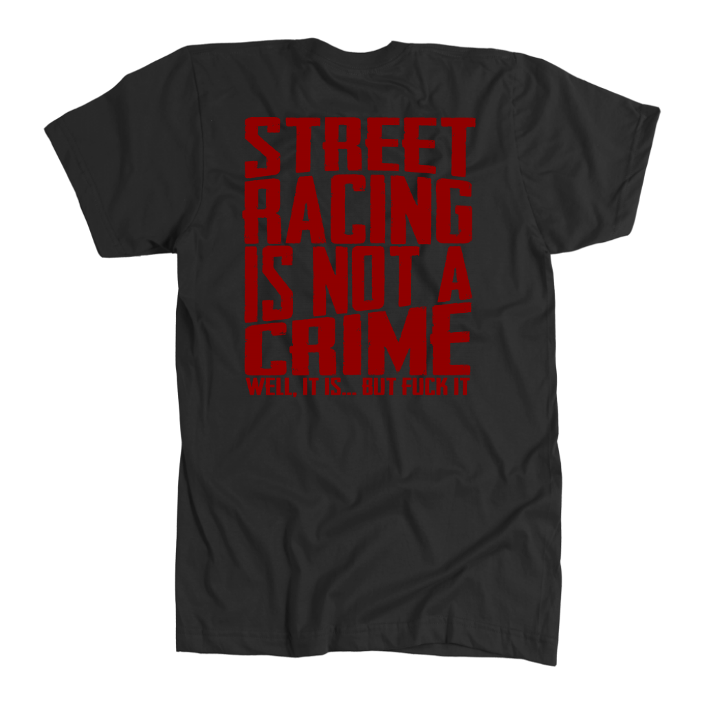 Street Racing Is Not A Crime Well it Is But Screw It RedV T-Shirts!