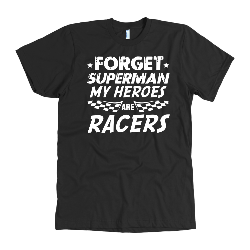 Forget Superman My Super Heroes Are Racers T-Shirts!