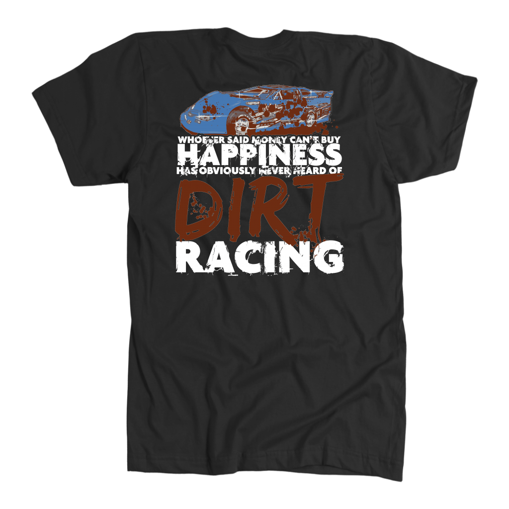 Whoever Said Money Can't Buy Happiness Has Obviously Never Hear Of Dirt Racing T-Shirts!