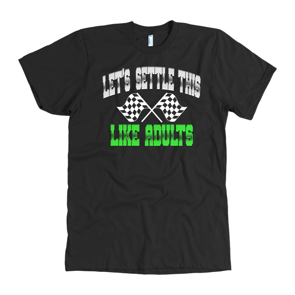 Let's Settle This Like Adults Racing T-Shirts!