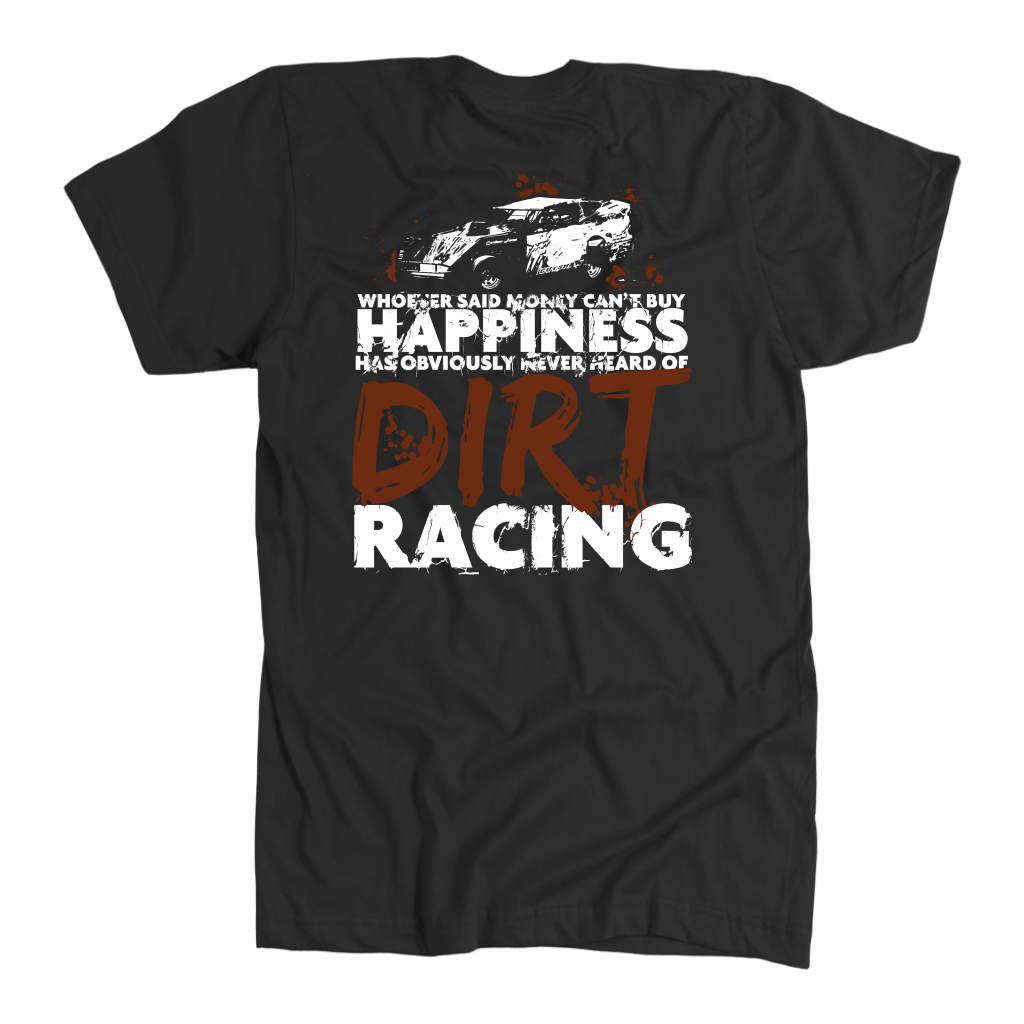 Whoever Said Money Can't Buy Happiness Has Obviously Never Hear Of Dirt Racing NV T-Shirts!