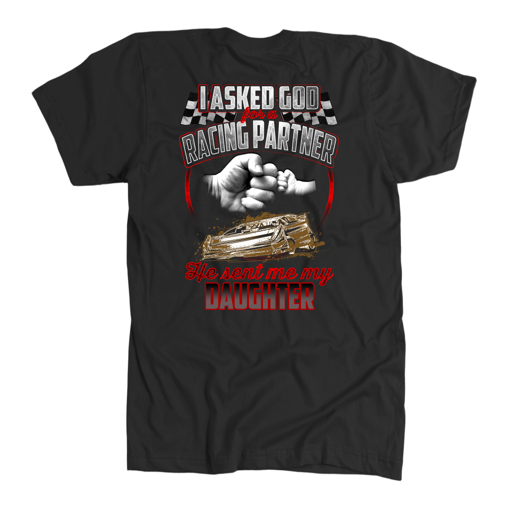 I Asked God For A Racing Partner He Sent Me My Daughter Late Model T-Shirts!