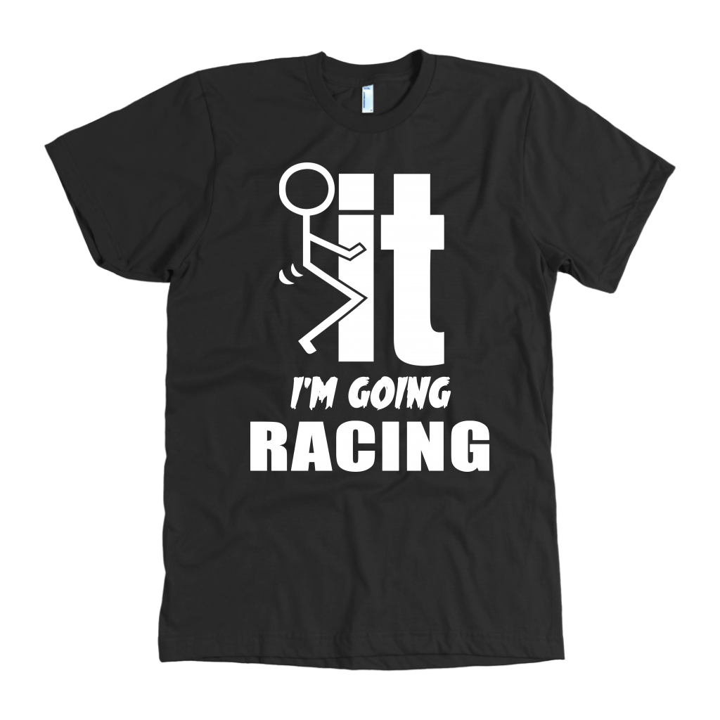 I'm Going Racing T-Shirts!