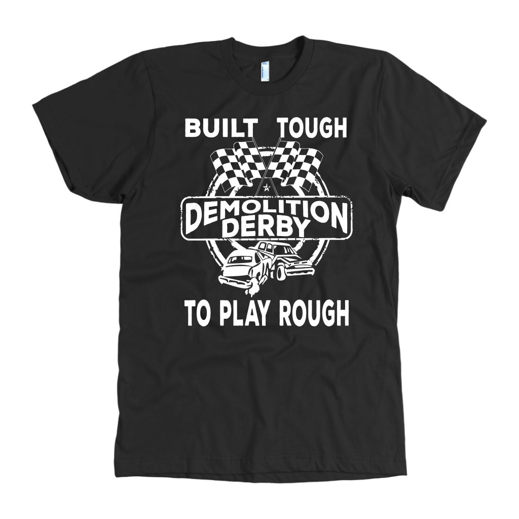 Built Tough To Play Rough Demolition Derby T-Shirts