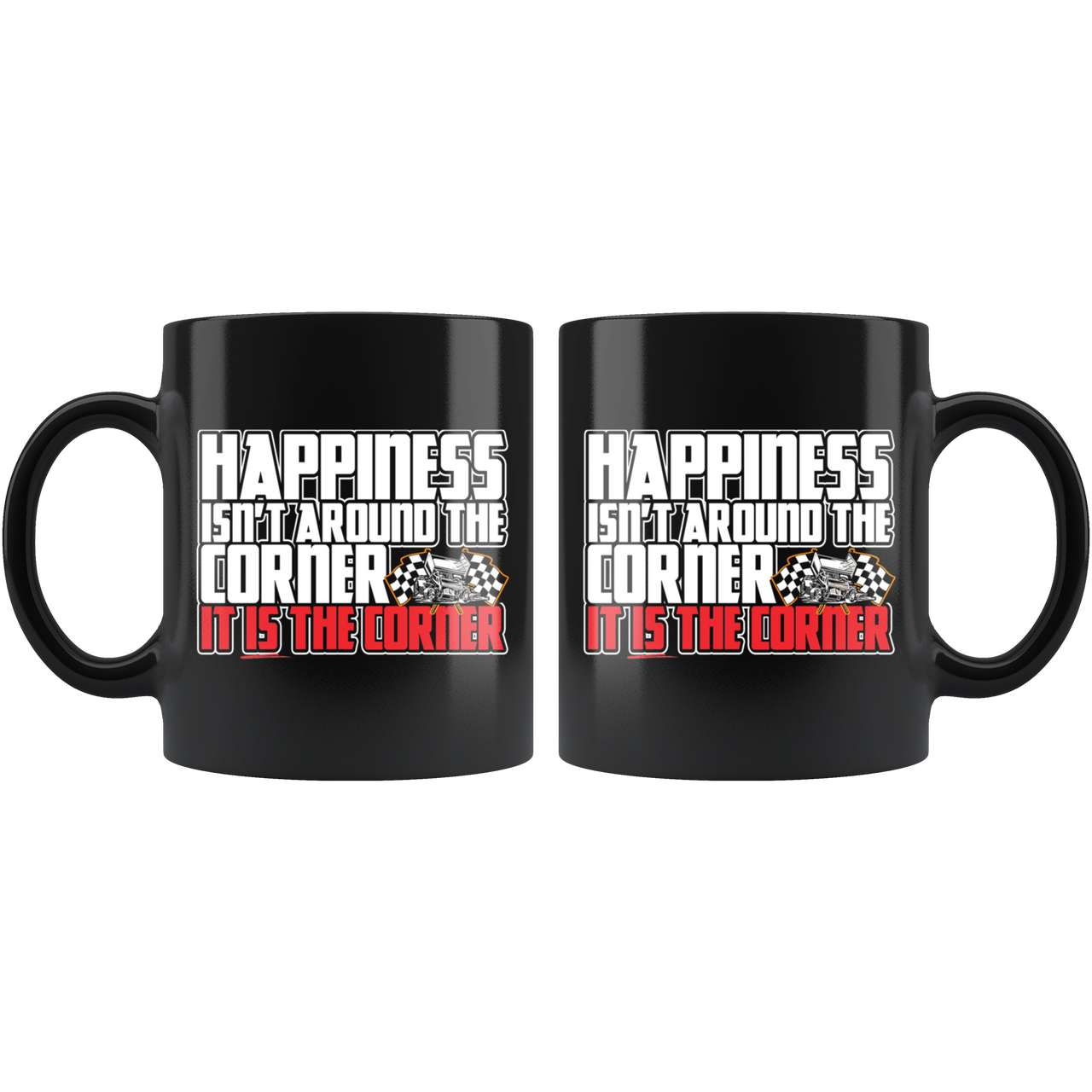 Happiness Isn't Around The Corner It Is The Corner Sprint Car Mug!