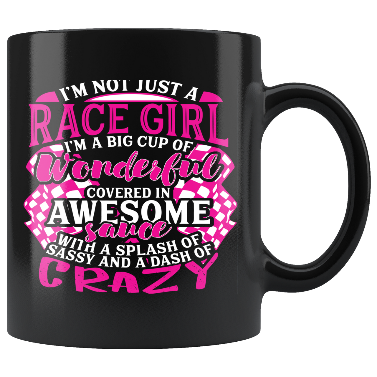 I'm Not Just A Race Girl I'm A Big Cup Of Wonderful Mug!