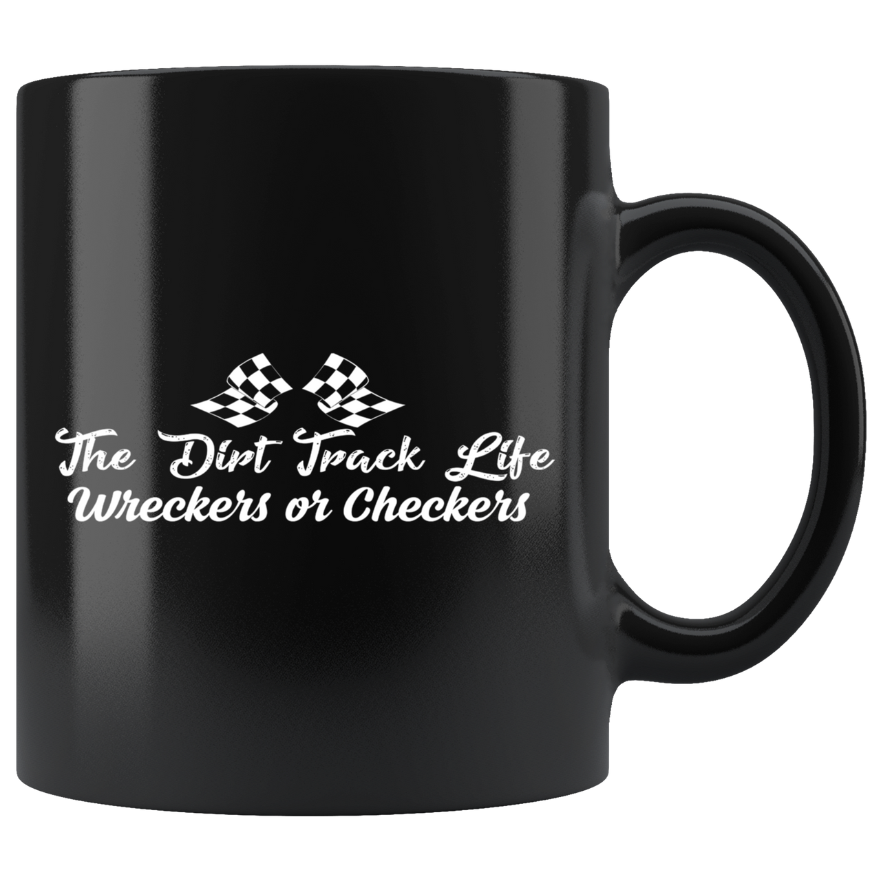 The Dirt Track Life Wreckers Or Checkers Mug!