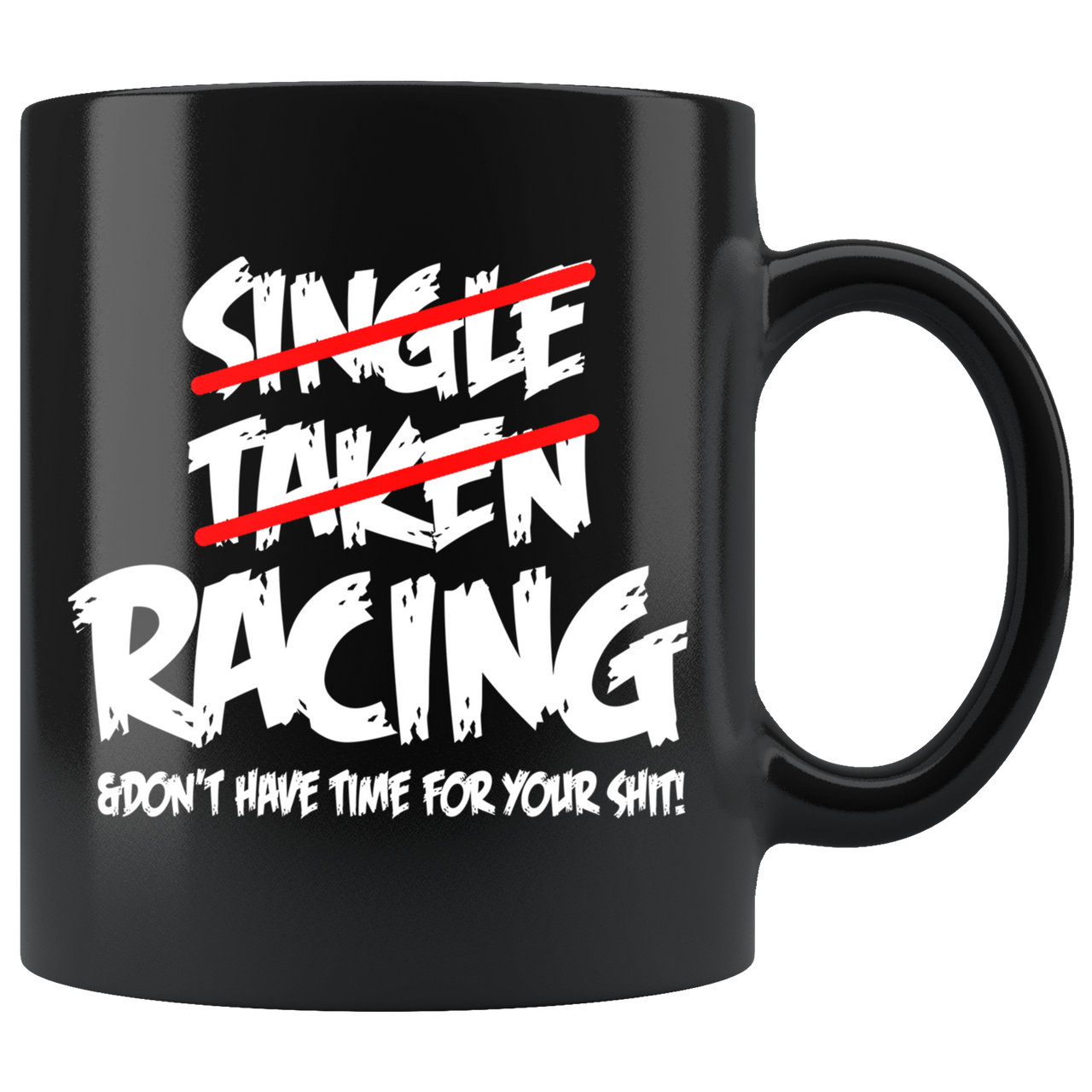 Single Taken Racing And Don't Have Time For Your ShiT