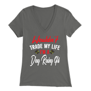 Wouldn't Trade My Life I'm A Drag Racing Girl T-Shirts!