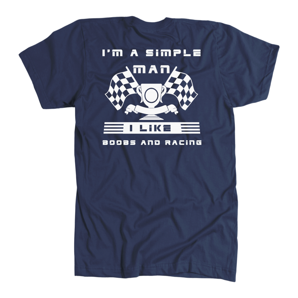 I'm A Simple Man I Like Boobs And Racing T-Shirts New!