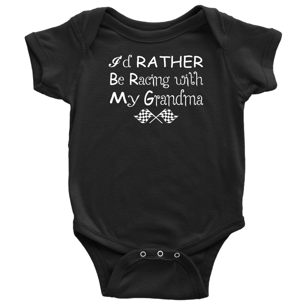 I'd Rather Be Racing with My Grandma Onesies And T-Shirts!