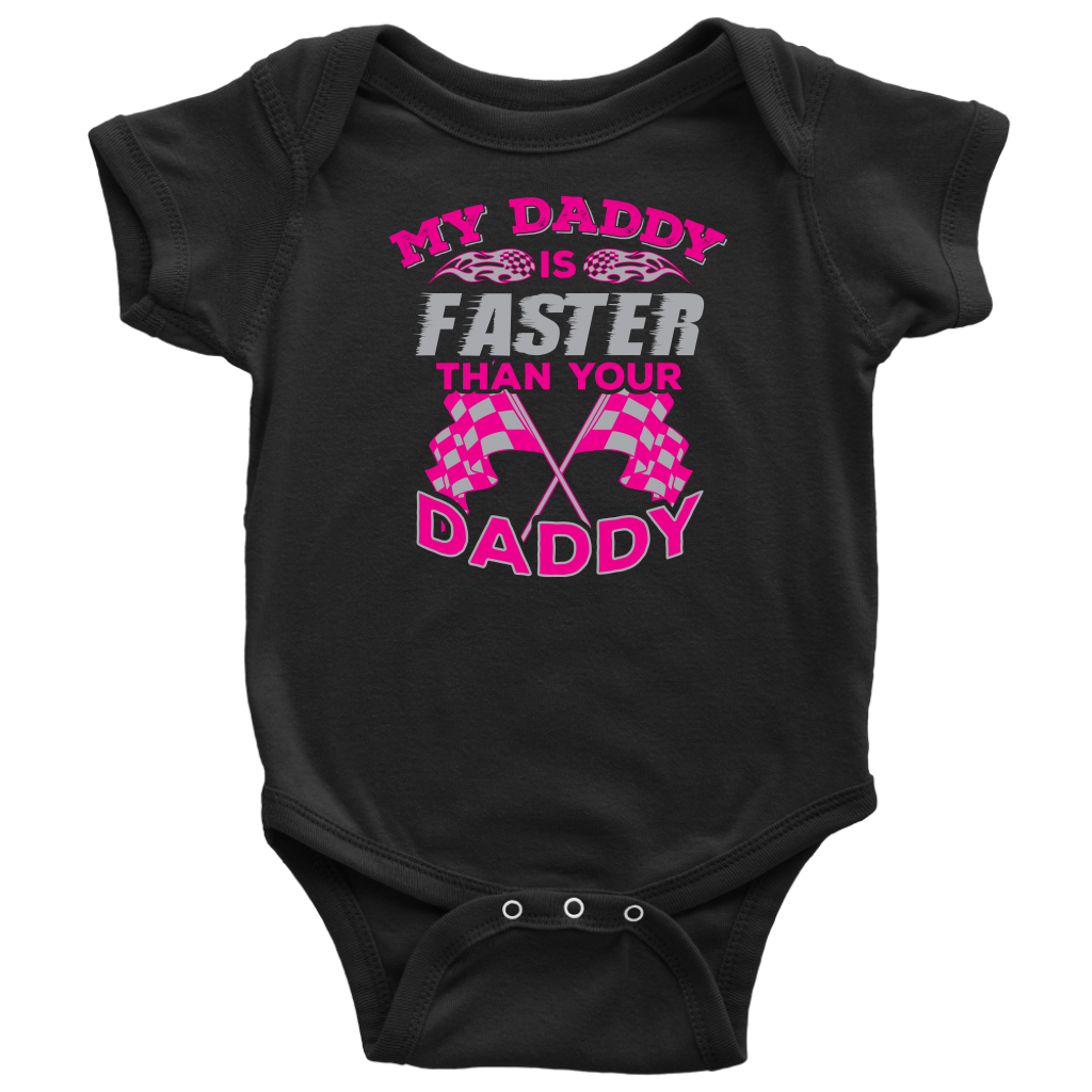 My Daddy Is Faster Than Your Daddy Onesies And T-Shirts!
