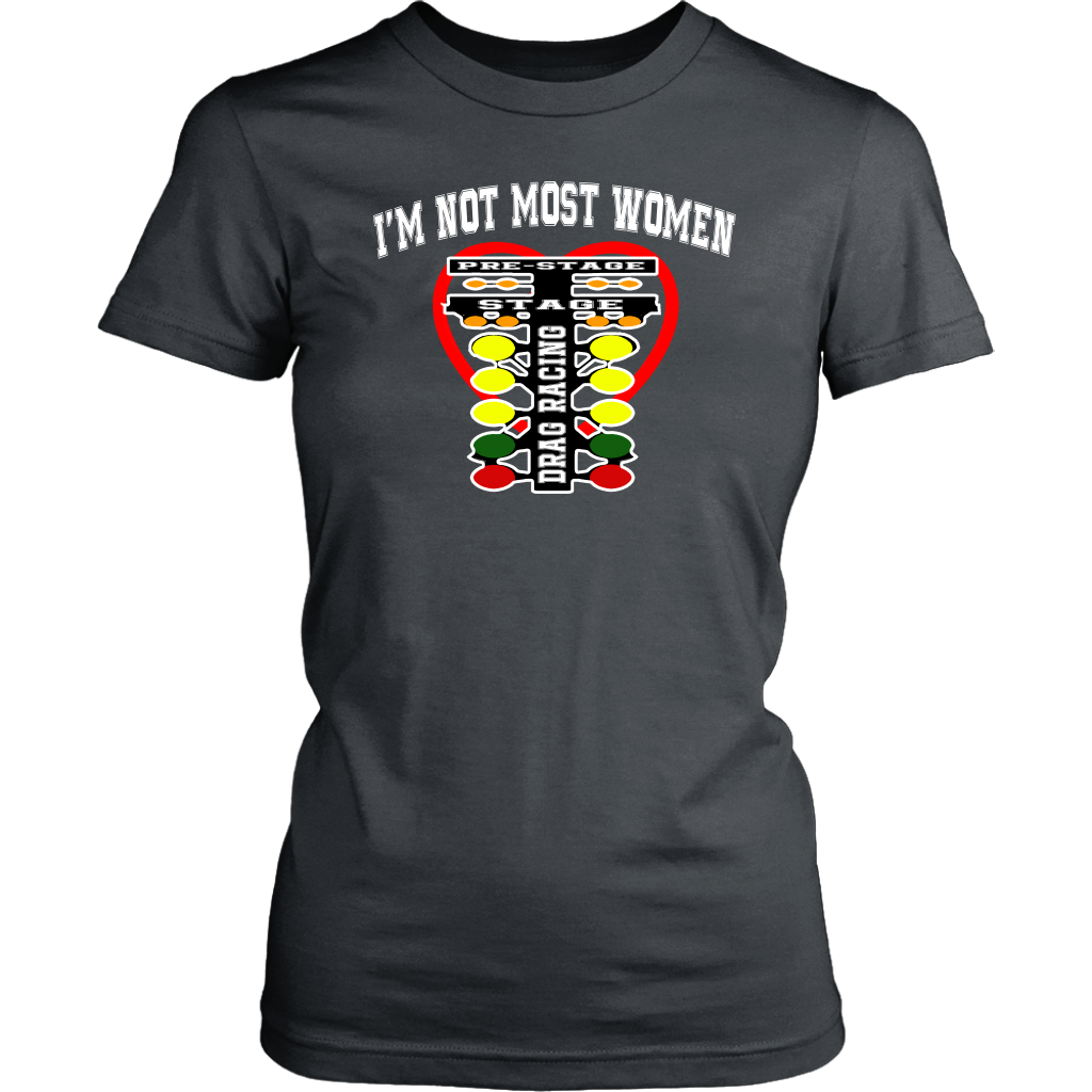 A bold apparel design featuring "I'm Not Most Women" printed on premium women's drag racing t-shirts, v-necks, and hoodies.