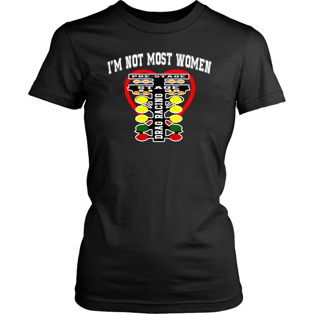 A bold apparel design featuring "I'm Not Most Women" printed on premium women's drag racing t-shirts, v-necks, and hoodies.