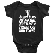A cute and sassy kids' apparel design featuring the text "Sorry Boys My Dad Will Build Me A Faster Car Than Yours" with drag racing graphics, printed on high-quality baby bodysuits, toddler tees, and youth hoodies.