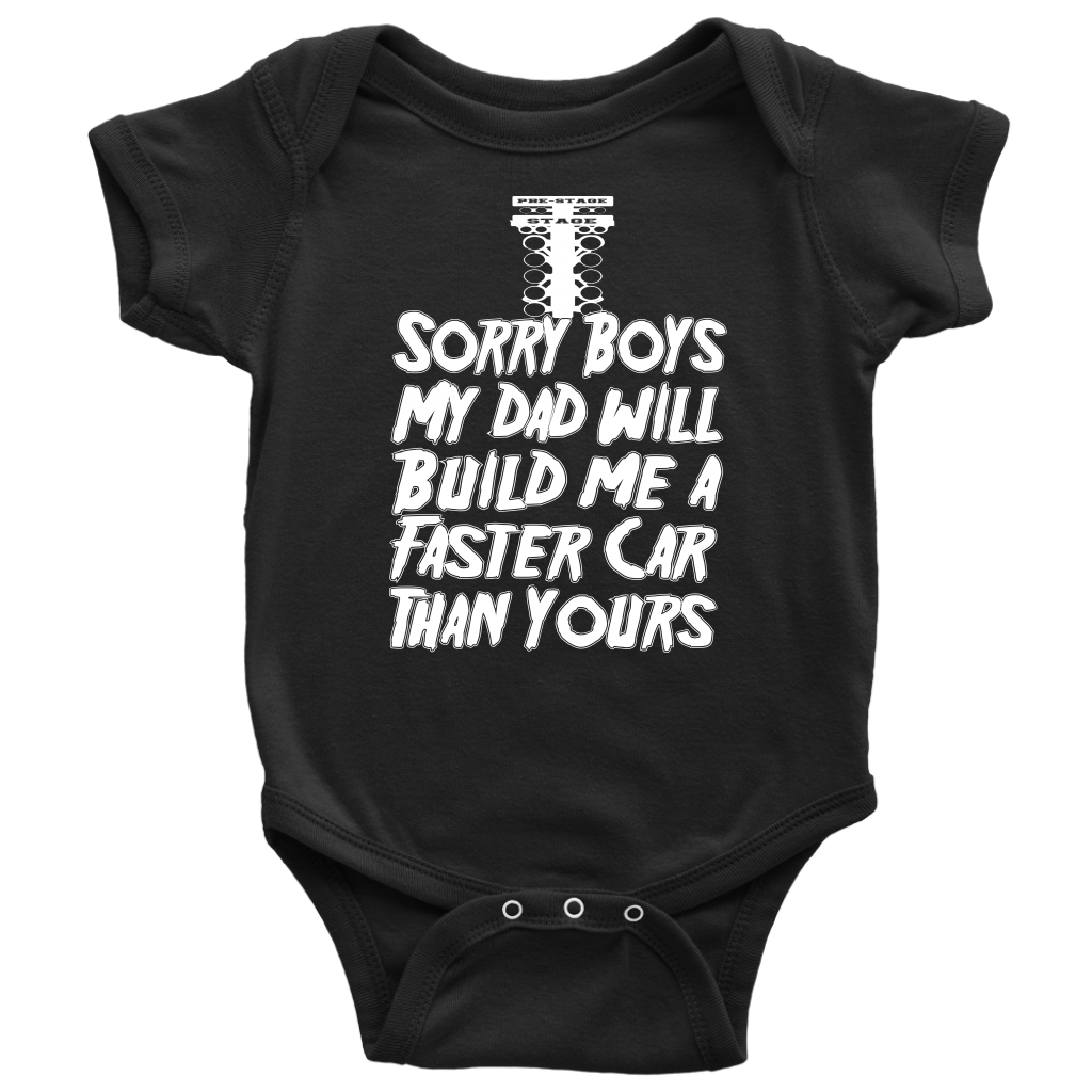 A cute and sassy kids' apparel design featuring the text "Sorry Boys My Dad Will Build Me A Faster Car Than Yours" with drag racing graphics, printed on high-quality baby bodysuits, toddler tees, and youth hoodies.