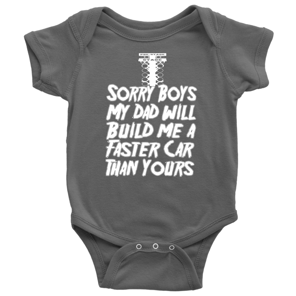 A cute and sassy kids' apparel design featuring the text "Sorry Boys My Dad Will Build Me A Faster Car Than Yours" with drag racing graphics, printed on high-quality baby bodysuits, toddler tees, and youth hoodies.