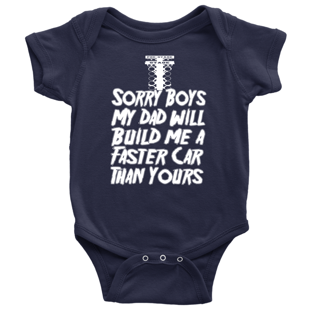 A cute and sassy kids' apparel design featuring the text "Sorry Boys My Dad Will Build Me A Faster Car Than Yours" with drag racing graphics, printed on high-quality baby bodysuits, toddler tees, and youth hoodies.