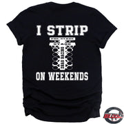 A humorous apparel design featuring the phrase "I Strip On Weekends" with drag racing graphics, printed on high-quality t-shirts, tanks, and hoodies.