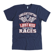 A humorous t-shirt design with a high-quality DIGISOFT™ print that says "I Googled My Symptoms Turns Out I Just Need To Go To The Races."