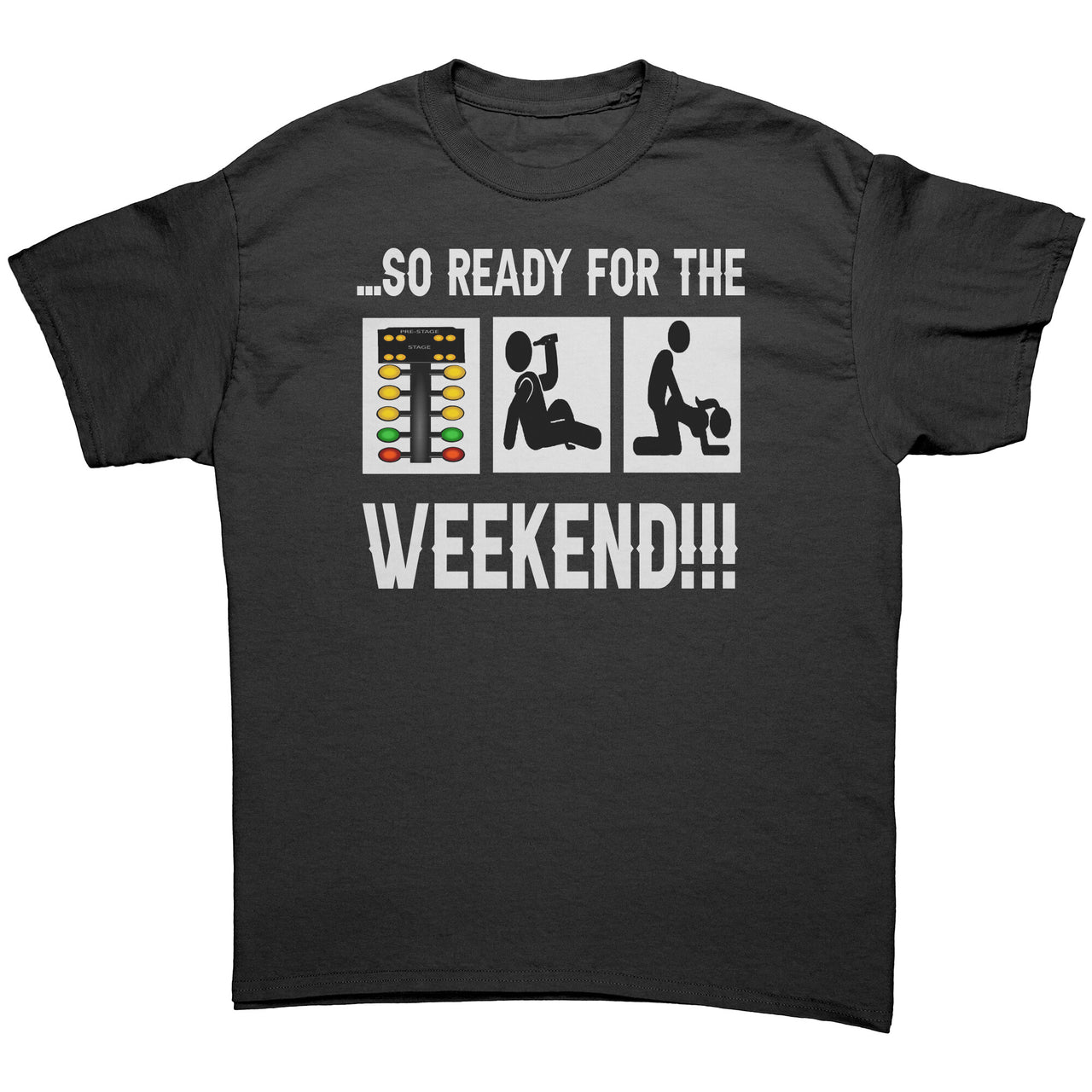 A premium graphic apparel design featuring the phrase "So Ready For The Weekend" tailored for drag racing fans, printed on high-quality tees, tanks, and hoodies.