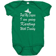 Baby onesie featuring the funny "Pack My Diapers I'm Going Karting With Daddy" graphic, made from soft combed ringspun cotton for future go-kart champions.