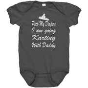 Baby onesie featuring the funny "Pack My Diapers I'm Going Karting With Daddy" graphic, made from soft combed ringspun cotton for future go-kart champions.