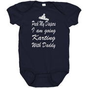 Baby onesie featuring the funny "Pack My Diapers I'm Going Karting With Daddy" graphic, made from soft combed ringspun cotton for future go-kart champions.