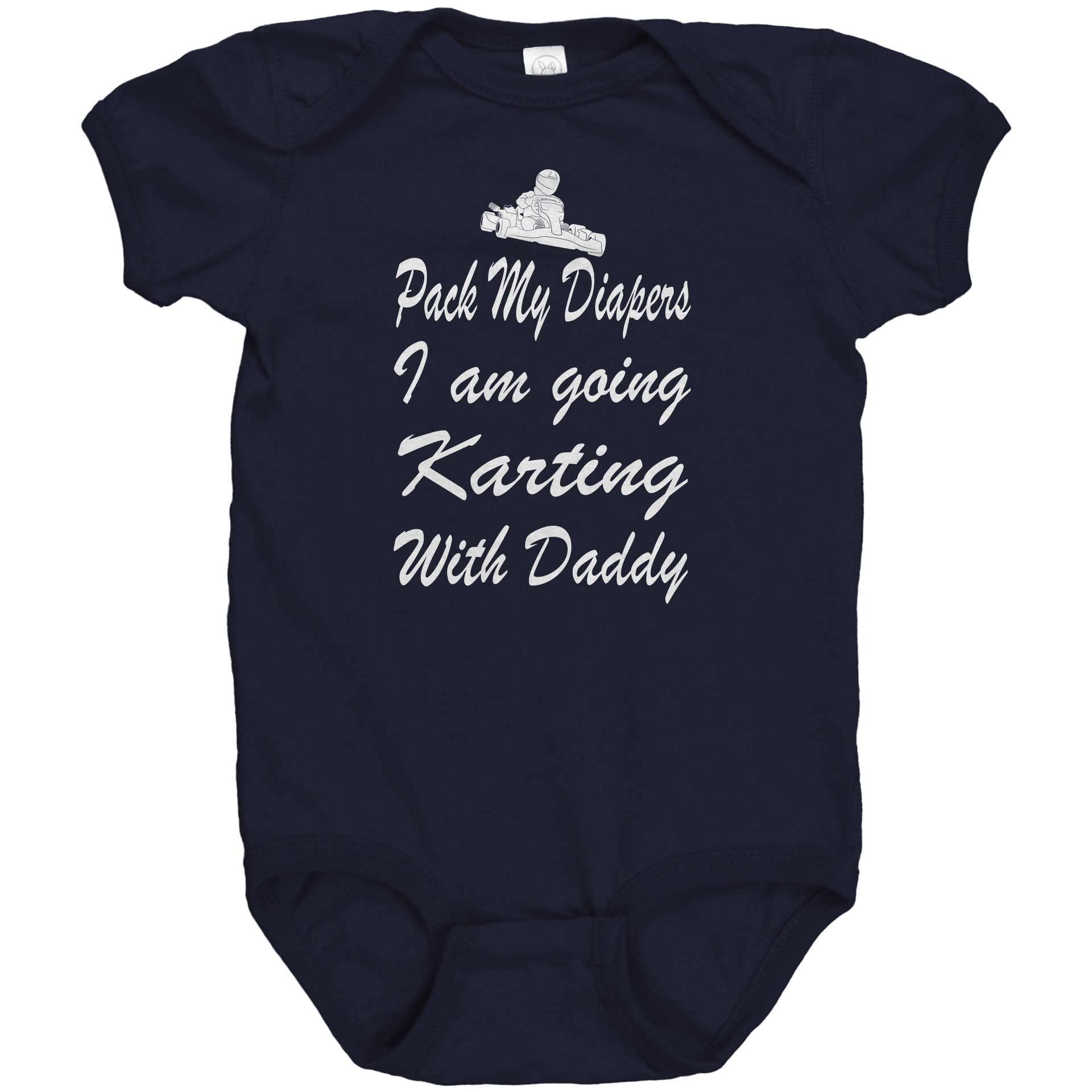 Baby onesie featuring the funny "Pack My Diapers I'm Going Karting With Daddy" graphic, made from soft combed ringspun cotton for future go-kart champions.