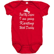 Baby onesie featuring the funny "Pack My Diapers I'm Going Karting With Daddy" graphic, made from soft combed ringspun cotton for future go-kart champions.
