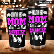 Demolition Derby Mom "I Don't Do That Keep Calm Thing" custom stainless steel tumbler with a leak-proof lid and vacuum insulation for hot and cold drinks.