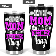 Demolition Derby Mom "I Don't Do That Keep Calm Thing" custom stainless steel tumbler with a leak-proof lid and vacuum insulation for hot and cold drinks.
