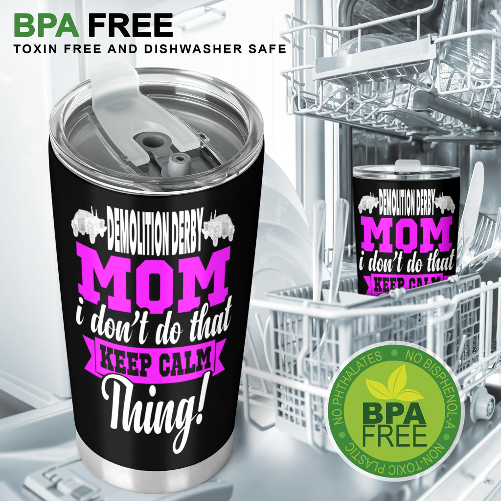 Demolition Derby Mom "I Don't Do That Keep Calm Thing" custom stainless steel tumbler with a leak-proof lid and vacuum insulation for hot and cold drinks.