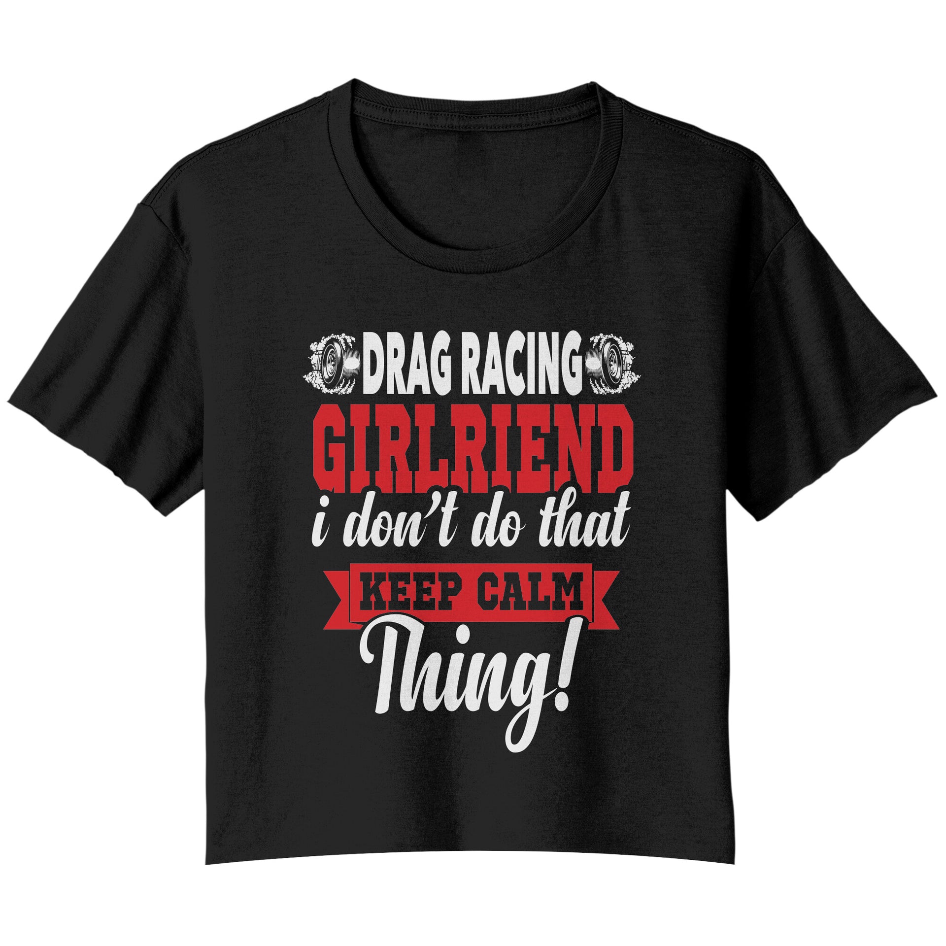 Drag Racing Girlfriend T-shirts