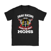 "Drag Racing Moms Make The Best Moms" apparel collection featuring premium women's v-necks, racerback tanks, fitted t-shirts, and cozy fleece hoodies for racing enthusiasts.