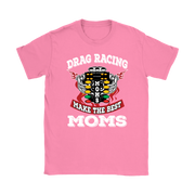 "Drag Racing Moms Make The Best Moms" apparel collection featuring premium women's v-necks, racerback tanks, fitted t-shirts, and cozy fleece hoodies for racing enthusiasts.
